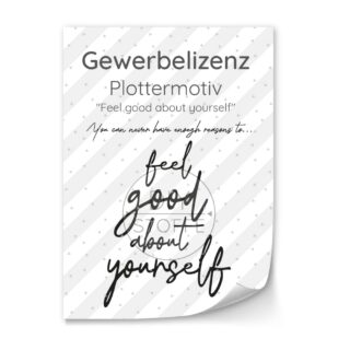 Gewerbelizenz - Plottermotiv - Feel good about yourself